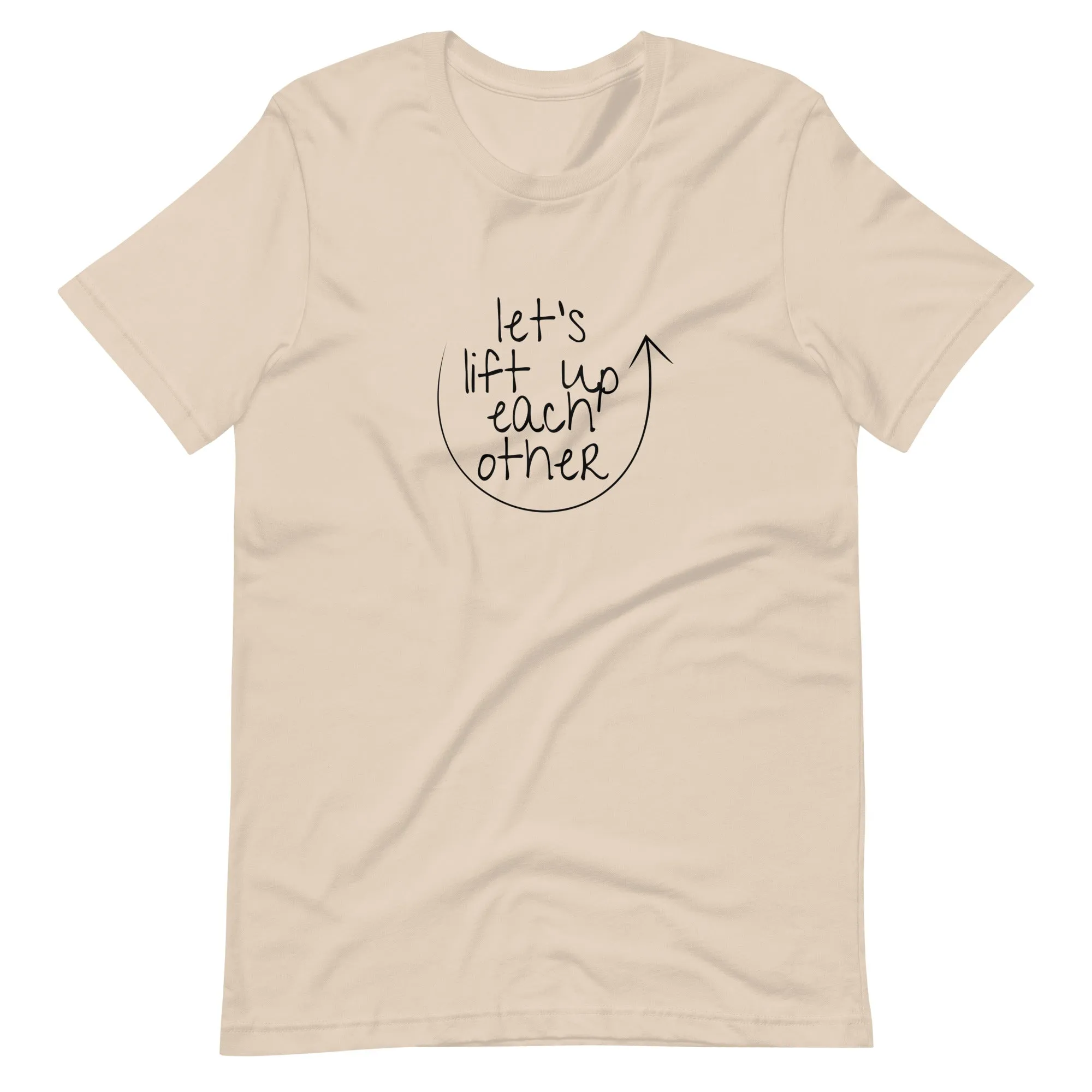 Let's Lift Up Each Other T-Shirt