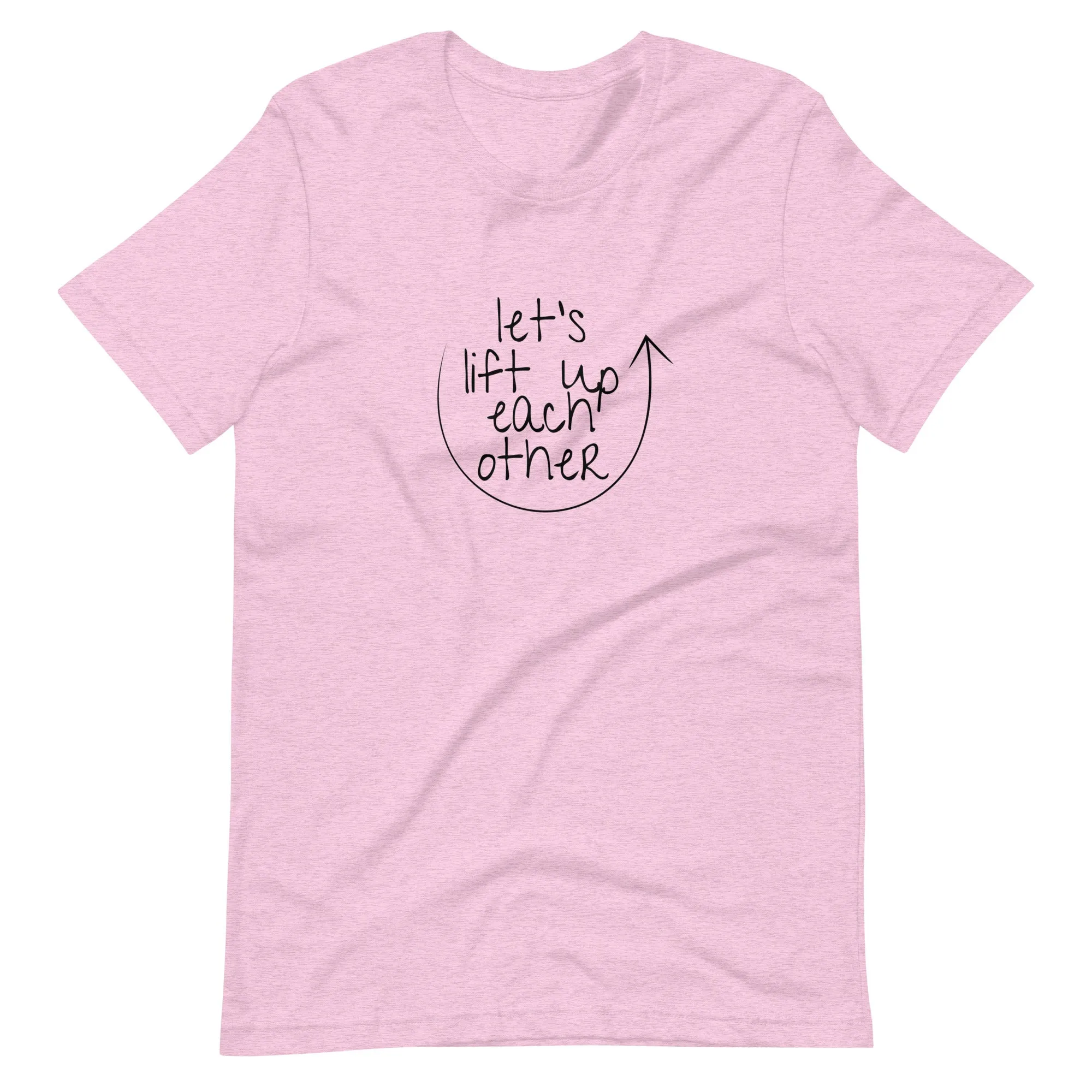 Let's Lift Up Each Other T-Shirt