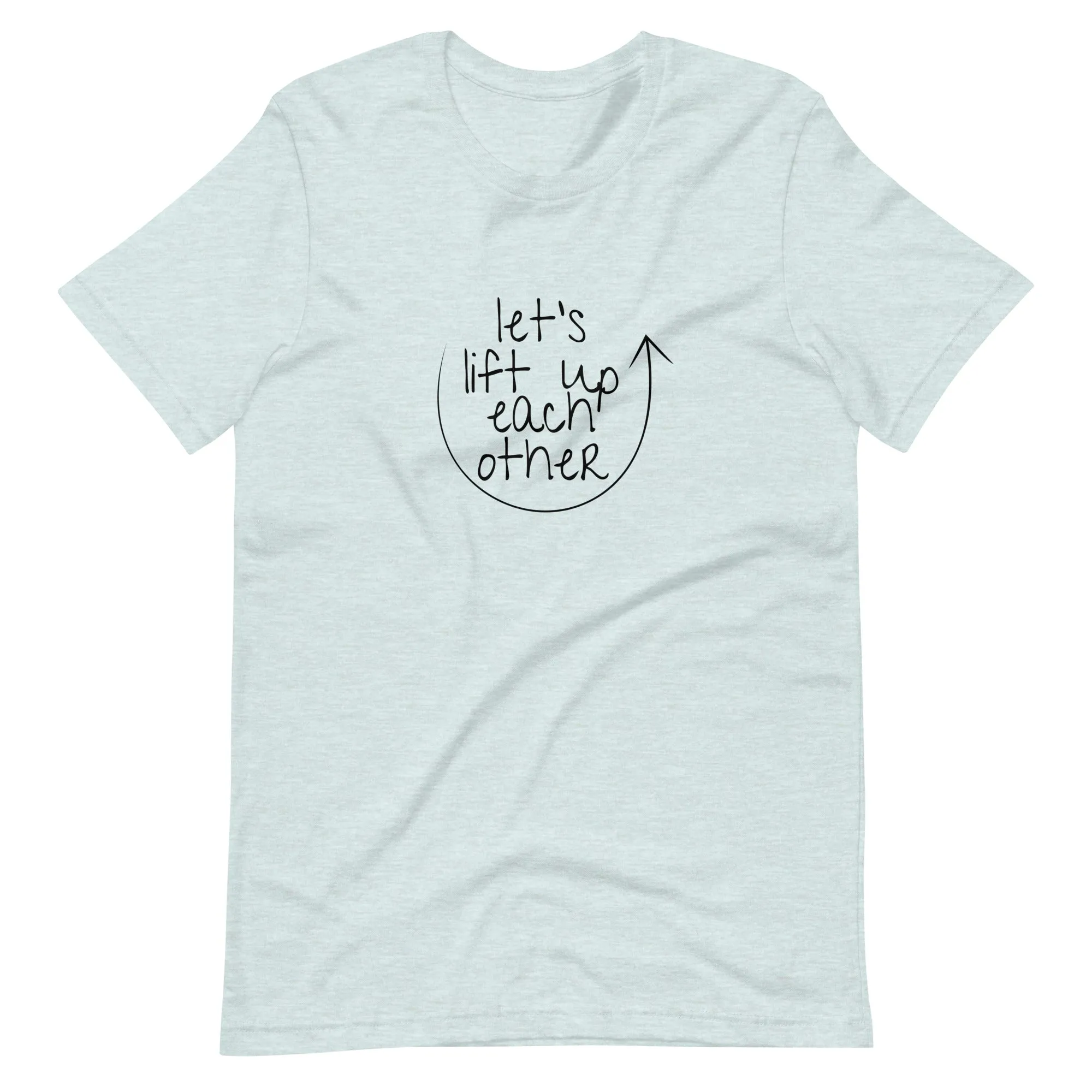 Let's Lift Up Each Other T-Shirt