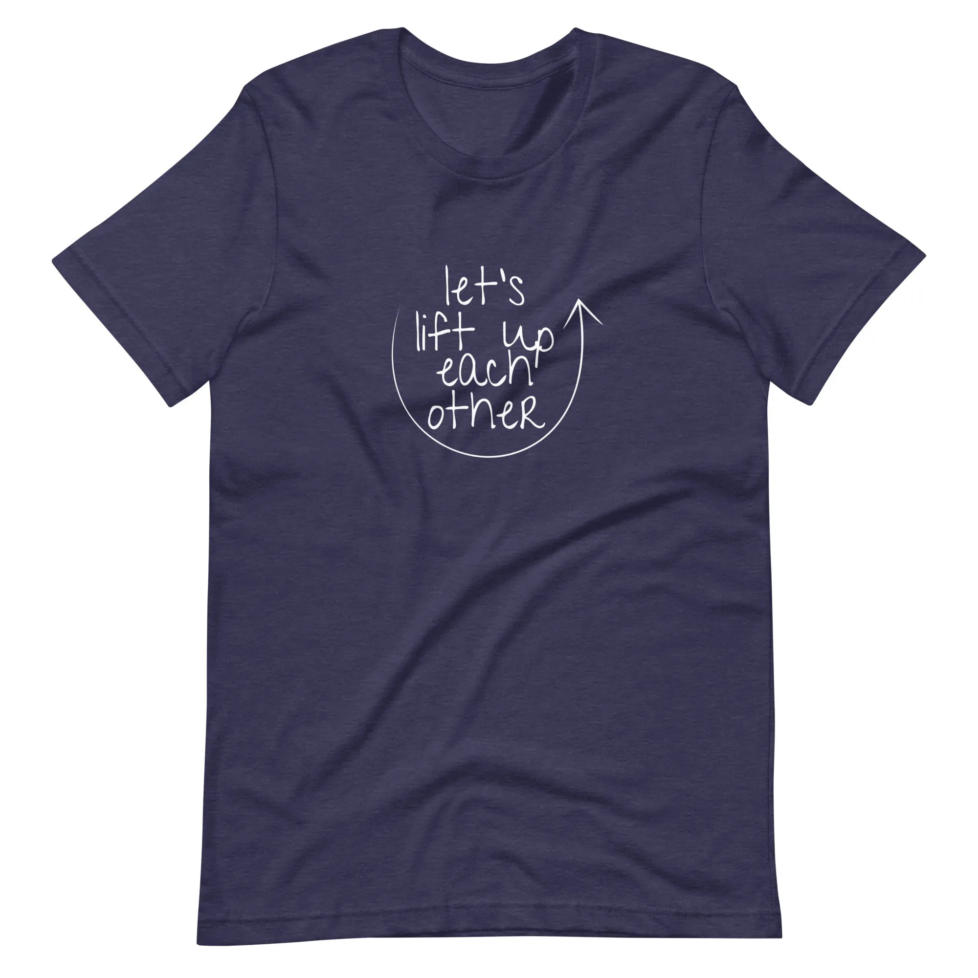 Let's Lift Up Each Other T-Shirt